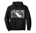I D Save That Soccer Goalie Goalkeeper Hoodie - Custom Art Print for Adults