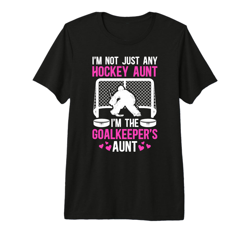 Im Hockey Goalkeeper Aunt Hockey Goalie T-Shirt - Unique Graphic Men Women