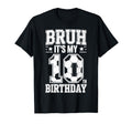 Bruh Its My 10Th Birthday Bday Soccer T-Shirt - Fun Novelty Design Unisex