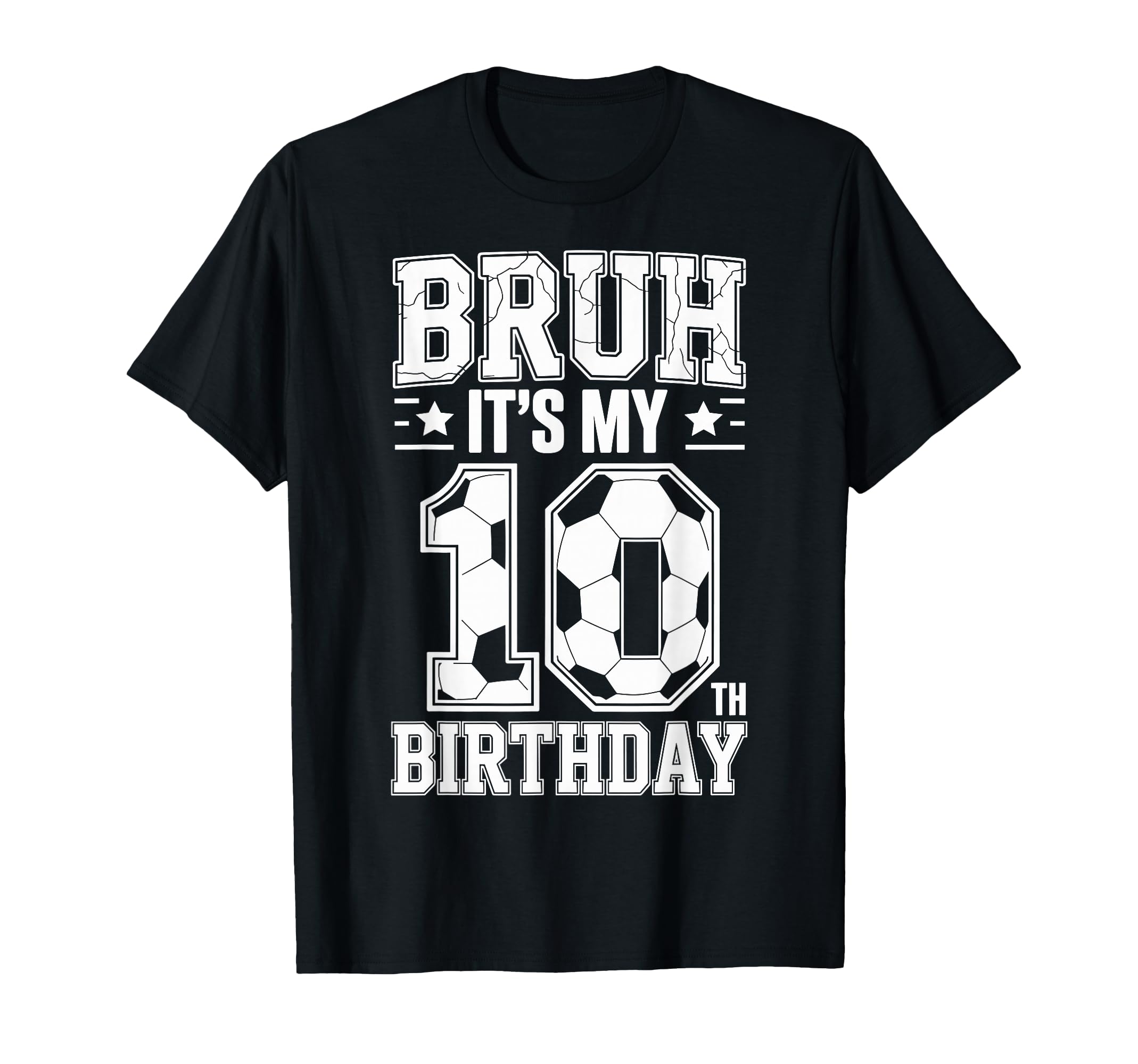 Bruh Its My 10Th Birthday Bday Soccer T-Shirt - Fun Novelty Design Unisex