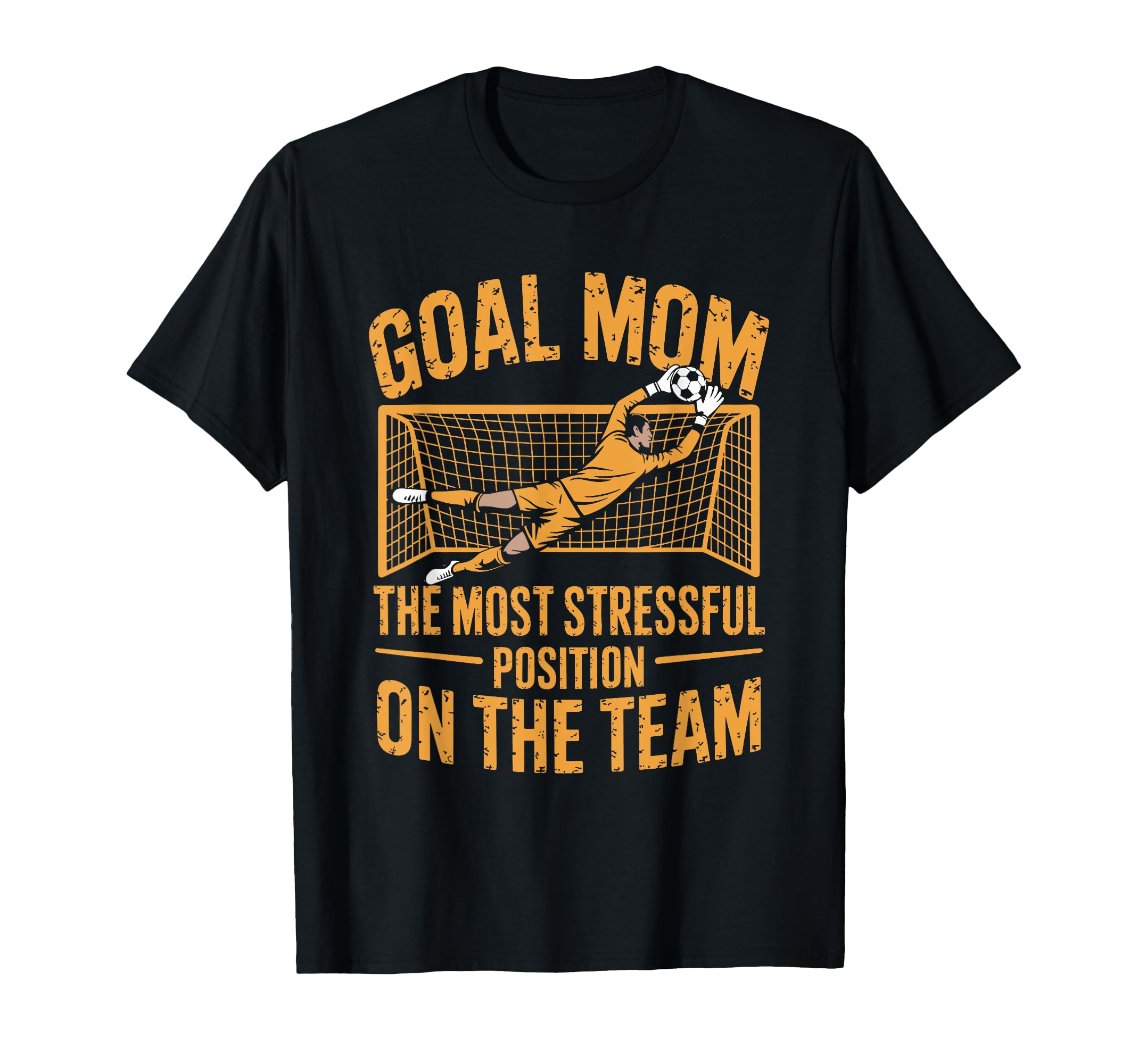 Soccer Goal Mom Most Stressful T-Shirt - Casual Everyday Wear Unisex