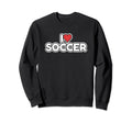 I Love Soccer Sweatshirt - Minimalist Print Men Women