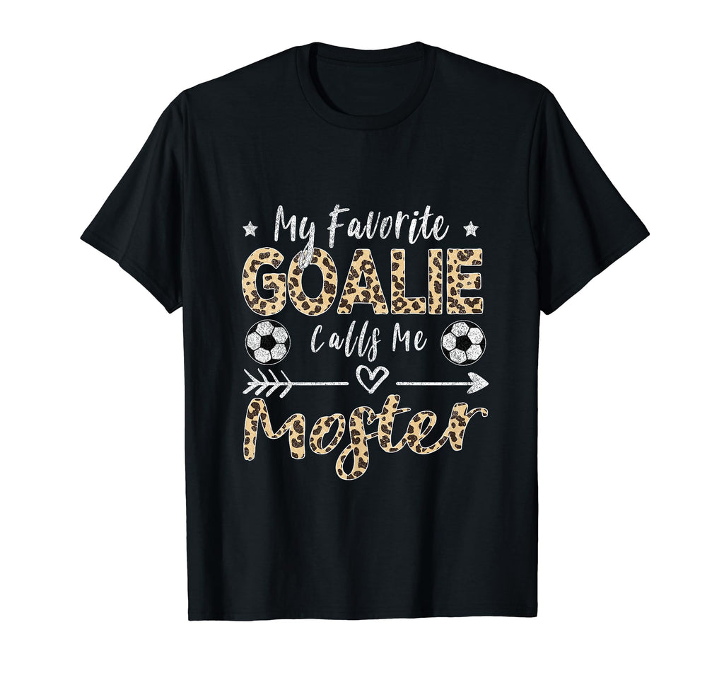 My Favorite Goalie Calls Me Moster T-Shirt - Novelty Apparel Unisex