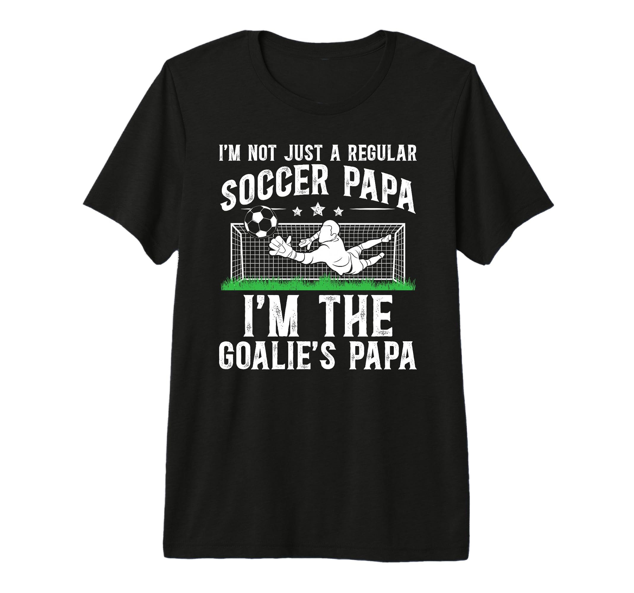 Mens Im Soccer Goalie Papa Soccer T-Shirt - Casual Everyday Wear Unisex