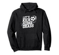 Lets Kick Some Grass Funny Soccer Lover Hoodie - Trendy Graphic Men Women