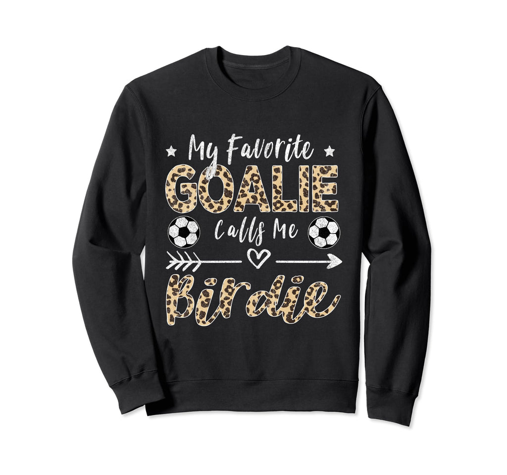 My Favorite Goalie Calls Me Birdie Sweatshirt - Custom Art Print Unisex
