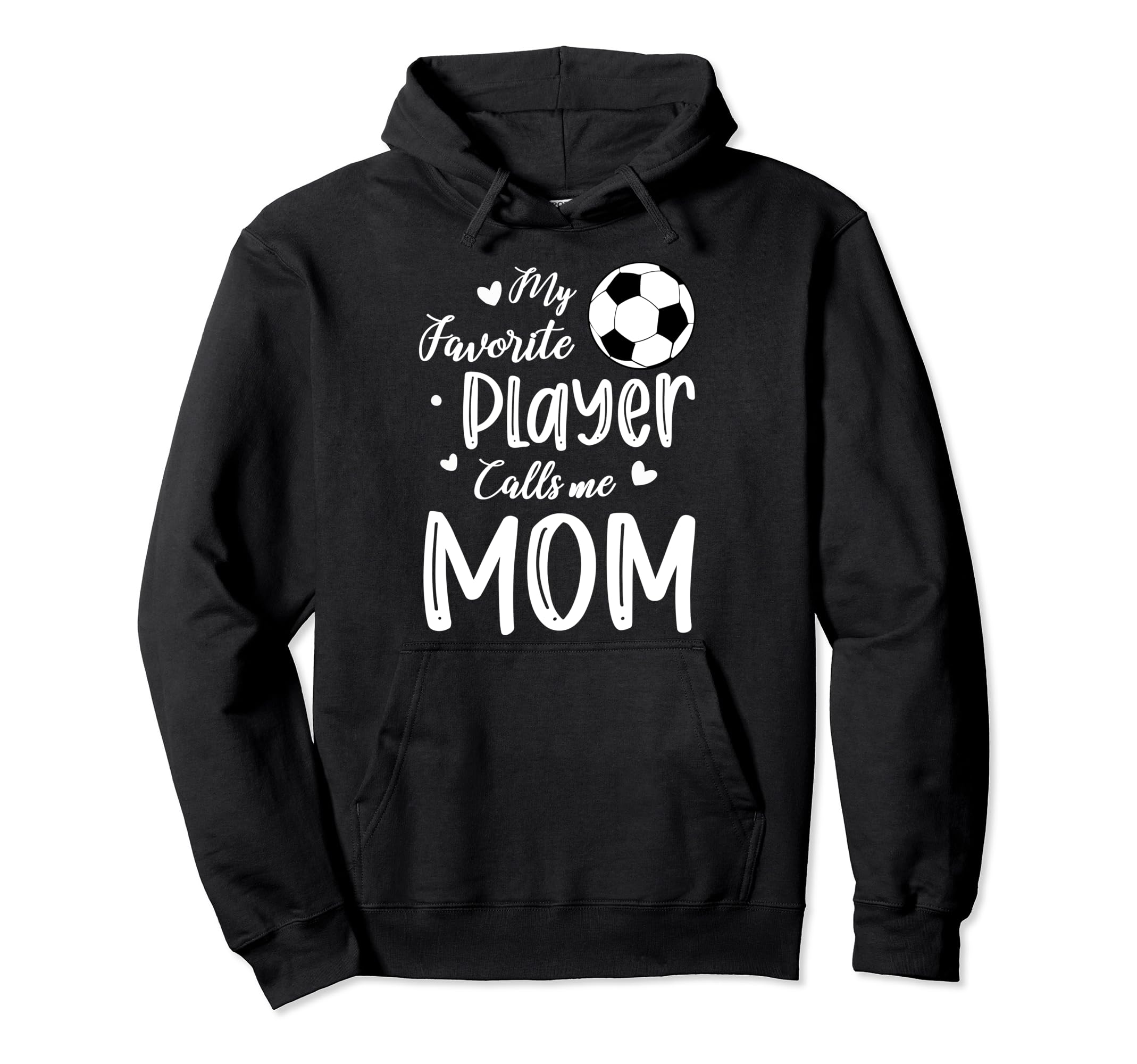 My Favorite Player Calls Me Mom Soccer Hoodie - Trendy Graphic Unisex