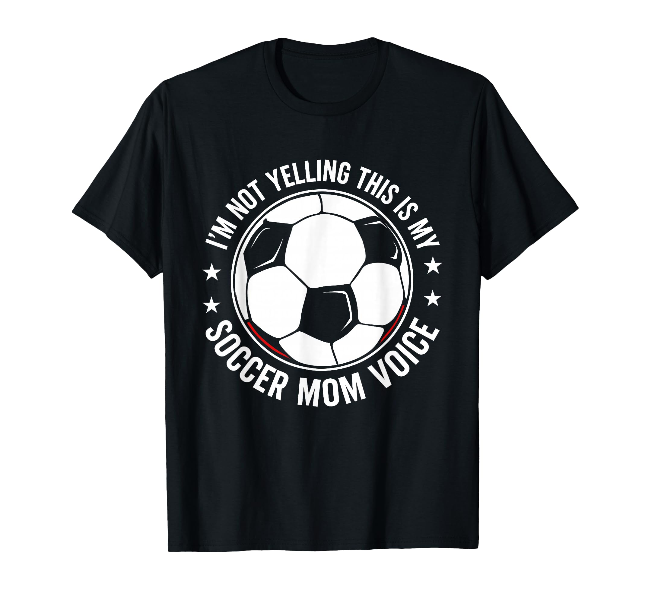 Im Not Yelling This Is My Soccer Mom T-Shirt - Novelty Apparel Men Women