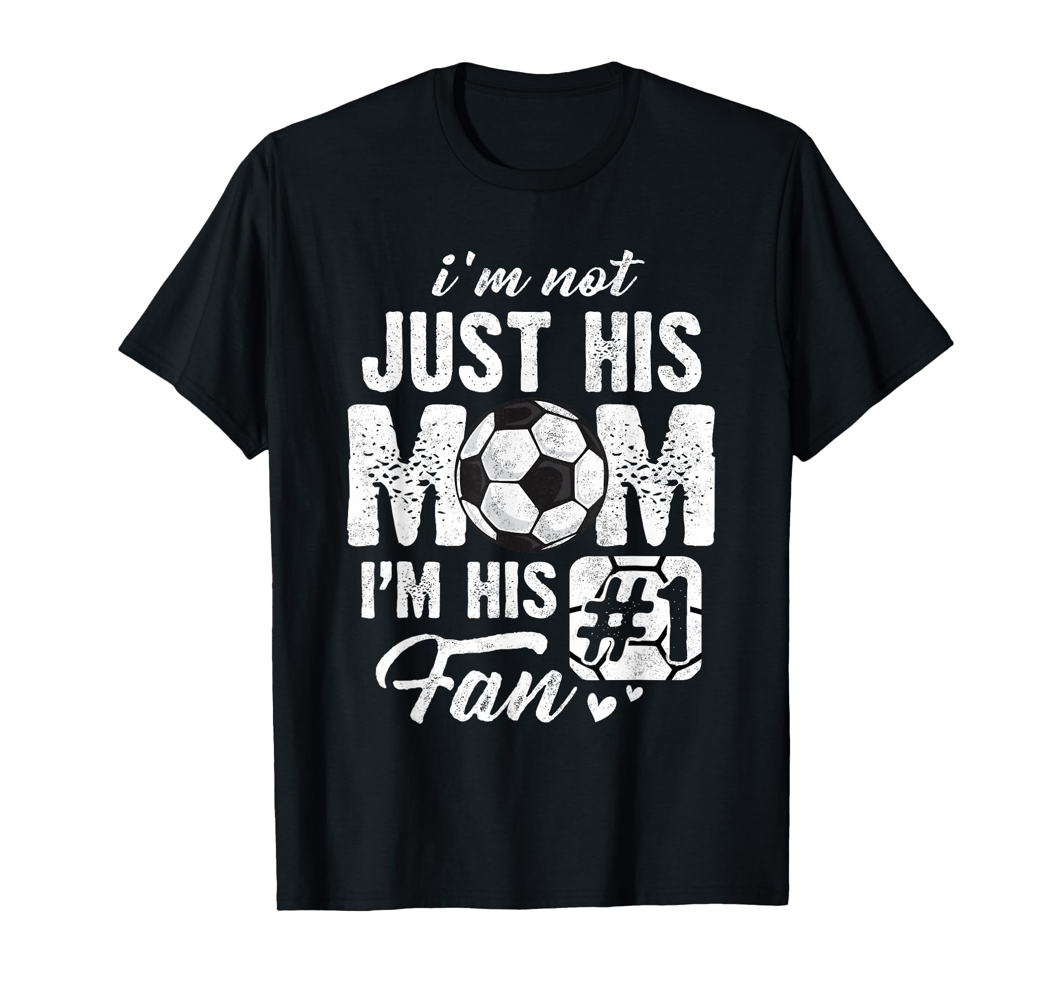Im Not Just His Mom Im His Fan Soccer T-Shirt - Aesthetic Graphic Unisex