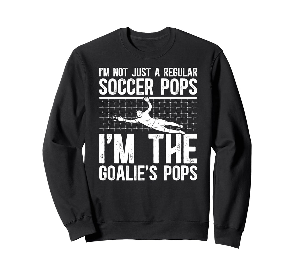 Im Soccer Goalie Pops Soccer Sweatshirt - Casual Everyday Wear Unisex