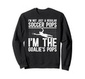 Im Soccer Goalie Pops Soccer Sweatshirt - Casual Everyday Wear Unisex