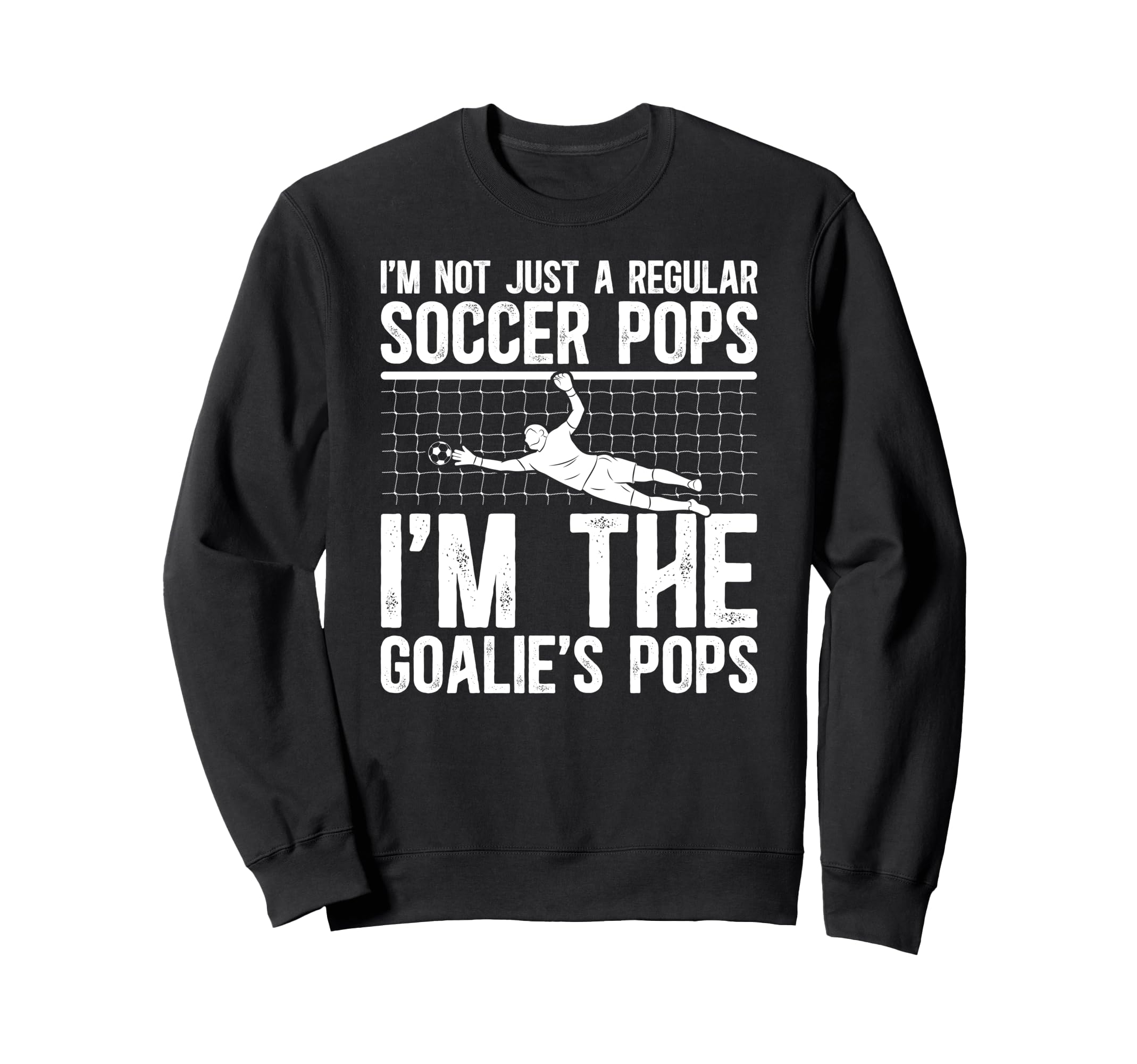 Im Soccer Goalie Pops Soccer Sweatshirt - Casual Everyday Wear Unisex