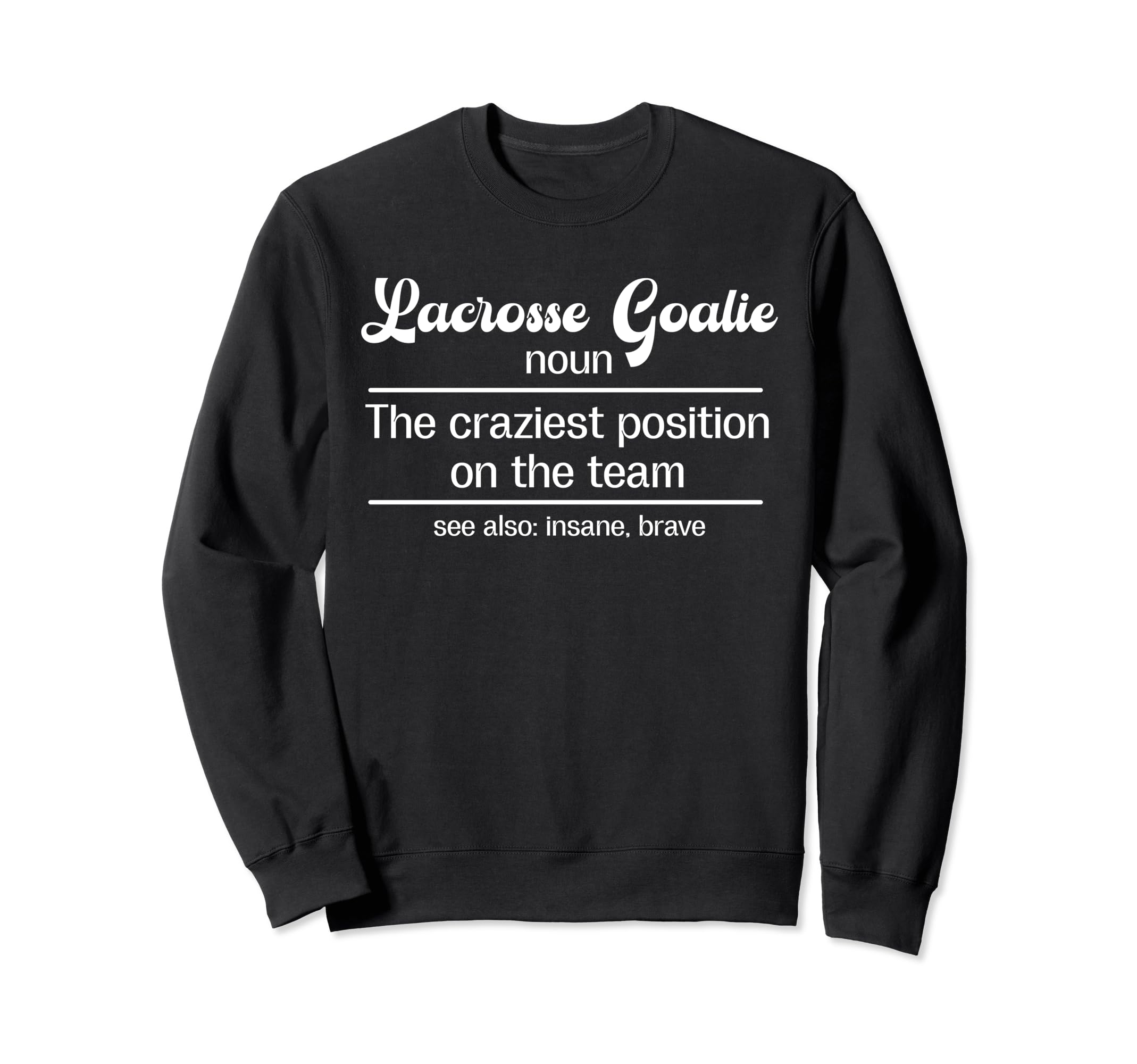 Lacrosse Goalie Definition Lacrosse Sweatshirt - Custom Art Print Unisex