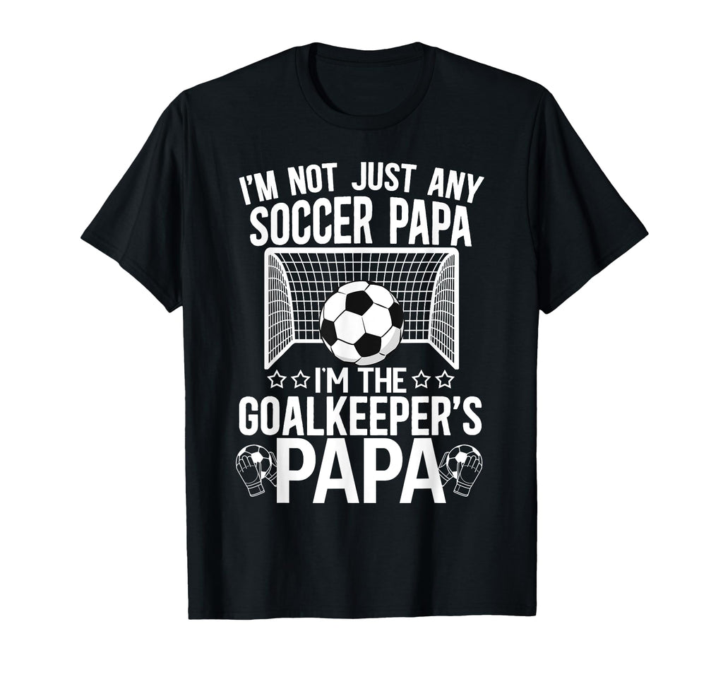 Im Soccer Goalkeeper Papa Soccer T-Shirt - Fun Novelty Design for Adults