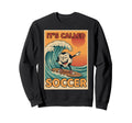 Its Called Soccer Funny Ball Sports Sweatshirt - Graphic Print Men Women
