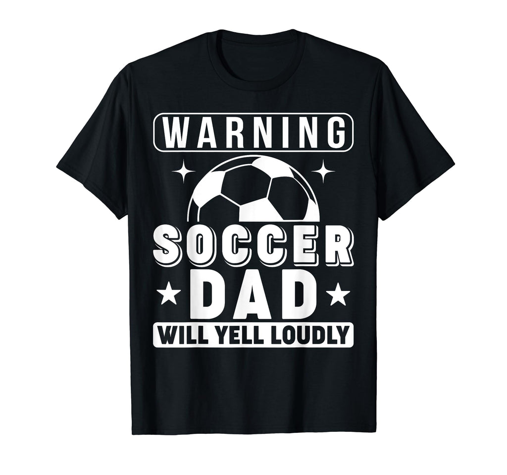 Soccer Dad Will Yell Loudly Funny Proud T-Shirt - Minimalist Print Unisex