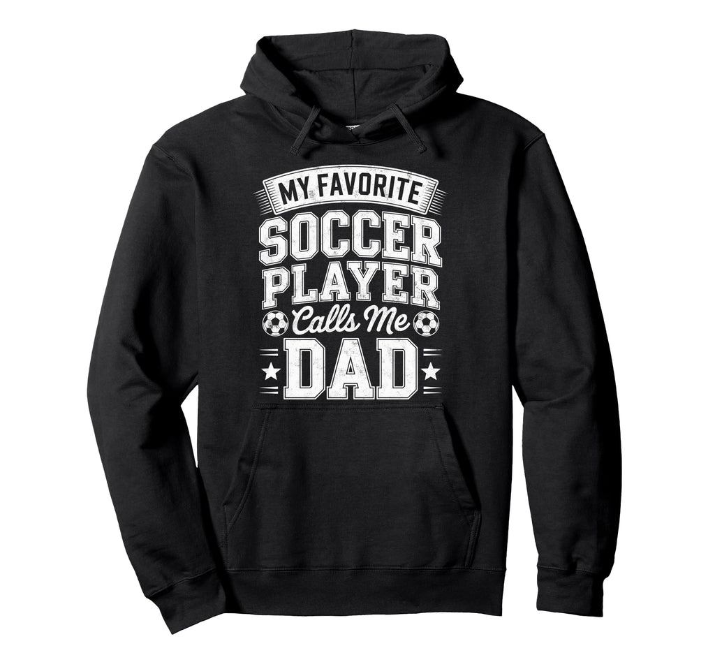 My Favorite Soccer Player Calls Me Dad Hoodie - Aesthetic Graphic Unisex