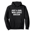 Just Who Loves Soccer Hoodie - Casual Everyday Wear Men Women