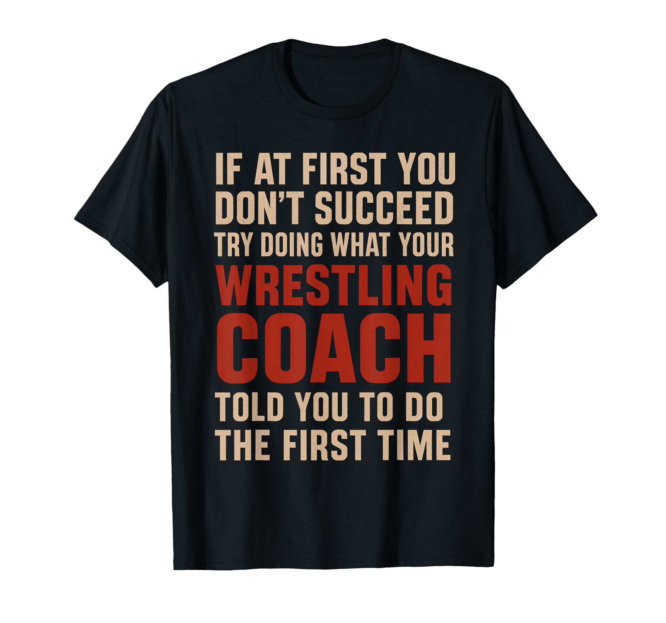 Succeed Try Doing What Your T-Shirt - Casual Everyday Wear Unisex