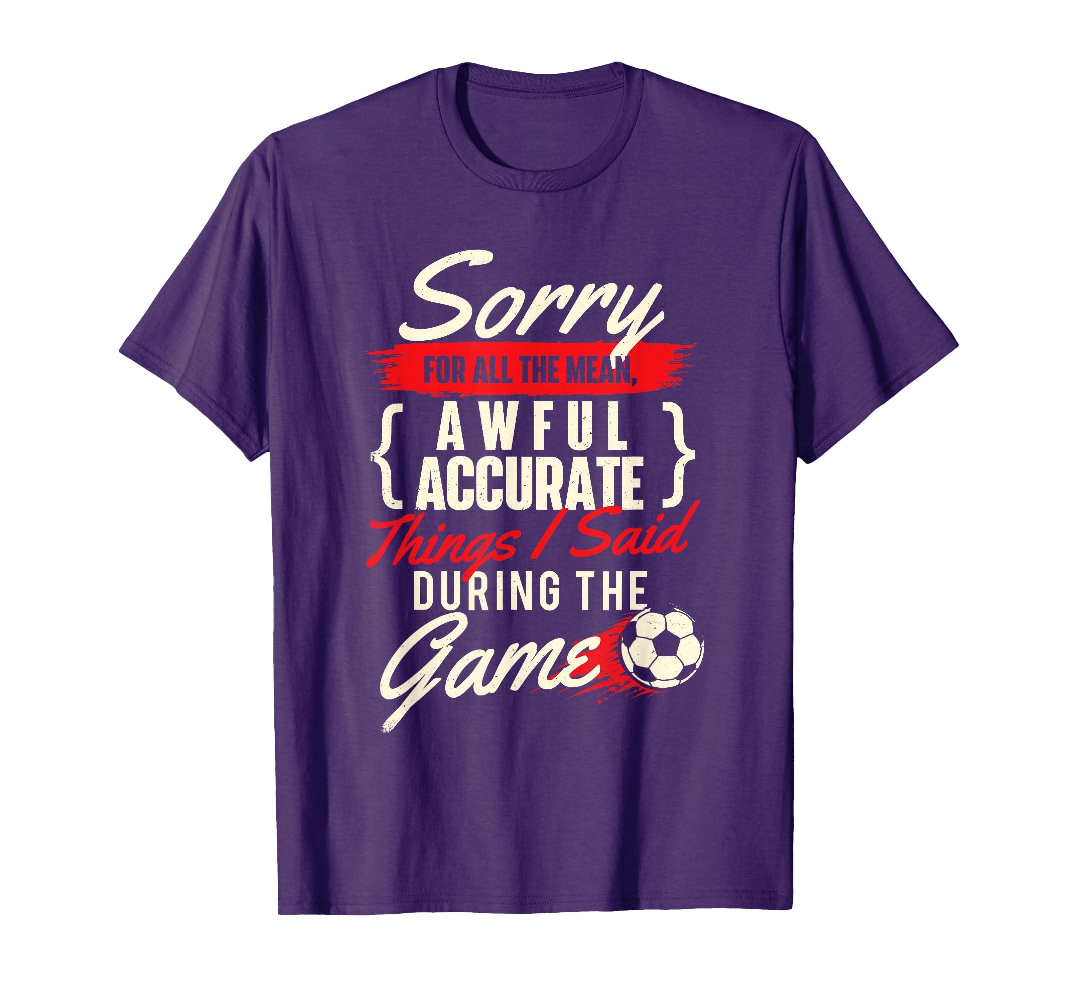 Sorry All Mean Things Soccer Lover T-Shirt - Aesthetic Graphic for Adults
