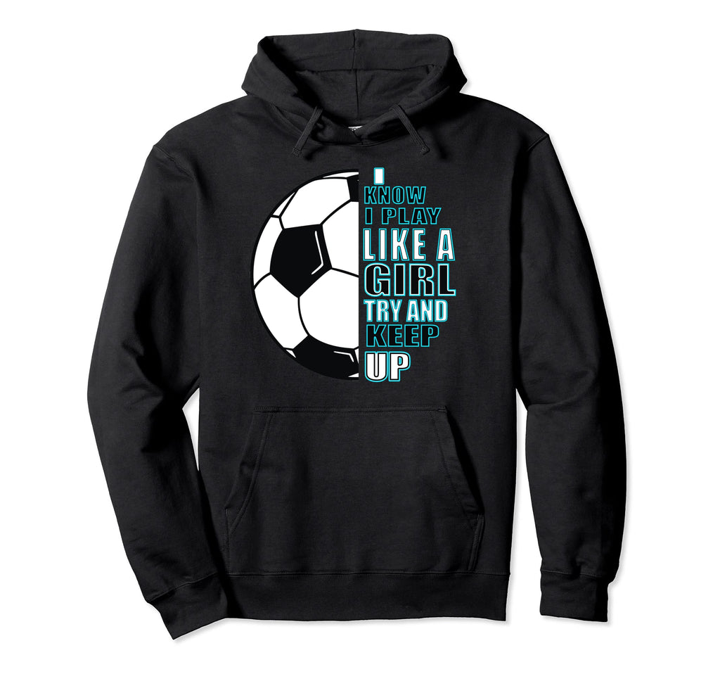 Football I Know That I Play Like Hoodie - Graphic Print Unisex