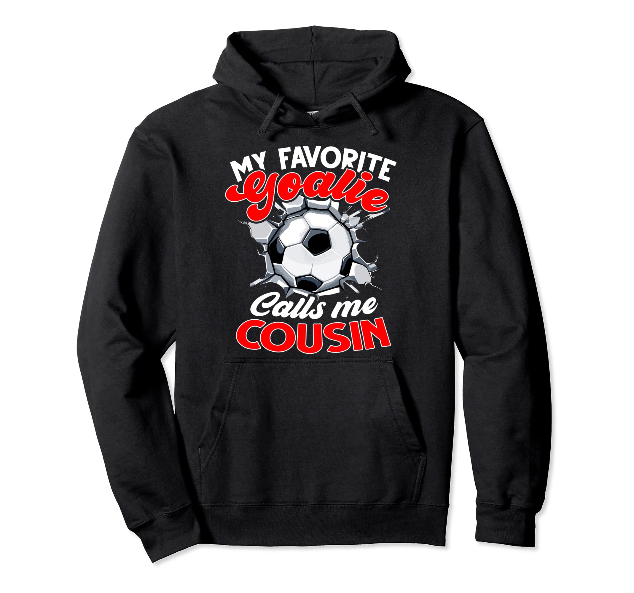 My Favorite Goalie Calls Me Cousin Hoodie - Graphic Print for Adults