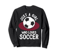 Just Who Loves Soccer Soccer Teams Sweatshirt - Custom Art Print Unisex