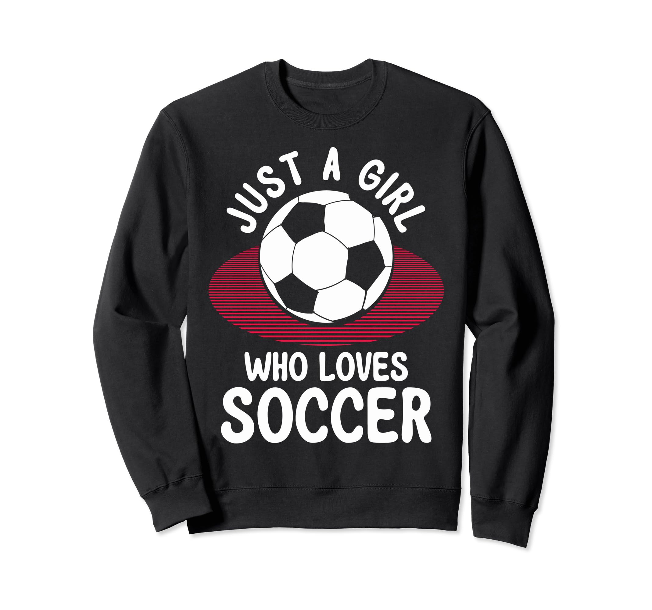 Just Who Loves Soccer Soccer Teams Sweatshirt - Custom Art Print Unisex