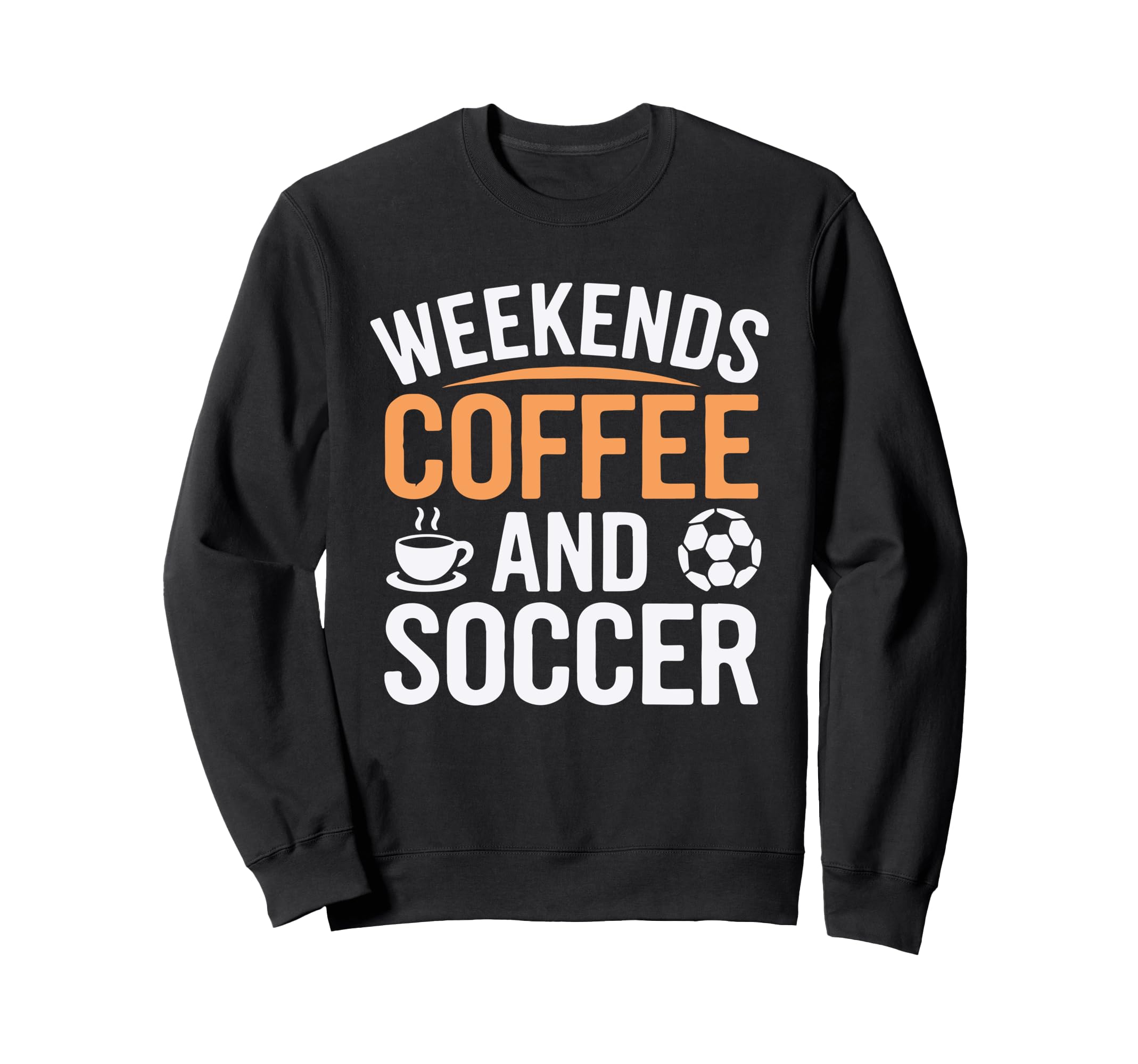 Weekends Coffee And Soccer Mom Sweatshirt - Fun Novelty Design for Adults