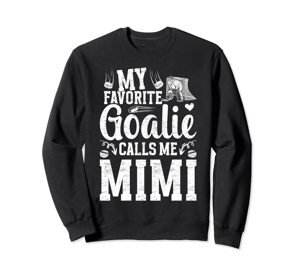 My Favorite Ice Hockey Goalie Mimi Sweatshirt - Streetwear Style Men Women