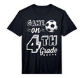 Game 4Th Grade Soccer First Day School T-Shirt - Aesthetic Graphic Unisex