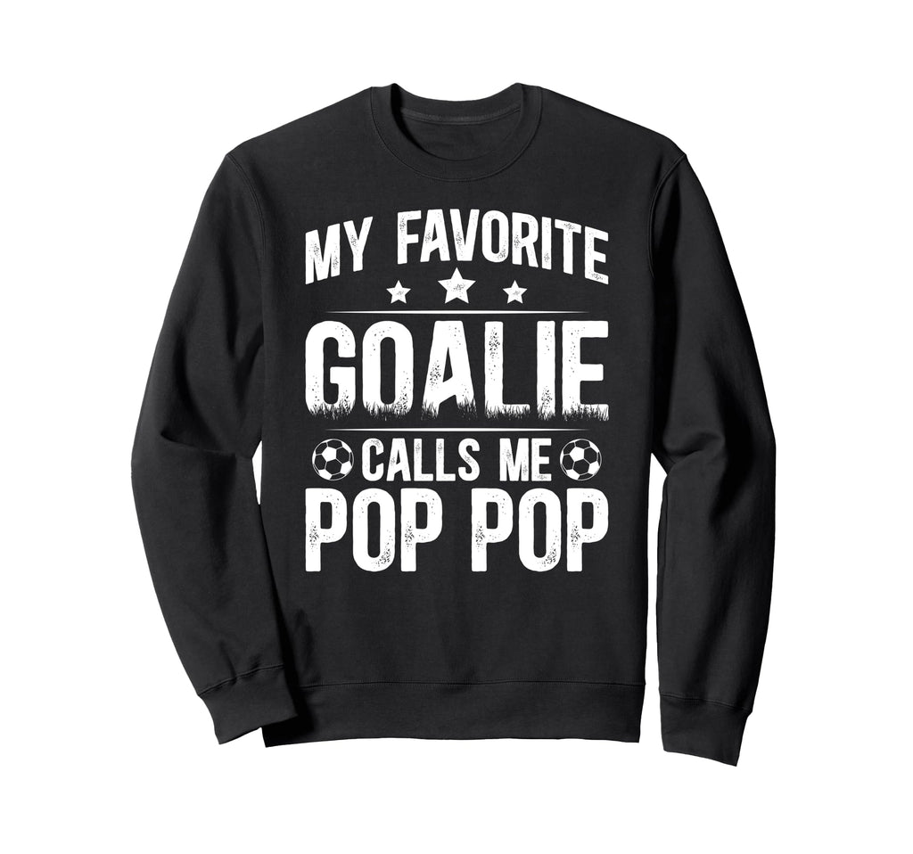 My Favorite Soccer Goalie Pop Pop Sweatshirt - Trendy Graphic Men Women