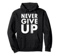 Never Give Up Soccer Never Never Give Up Hoodie - Unique Graphic Unisex