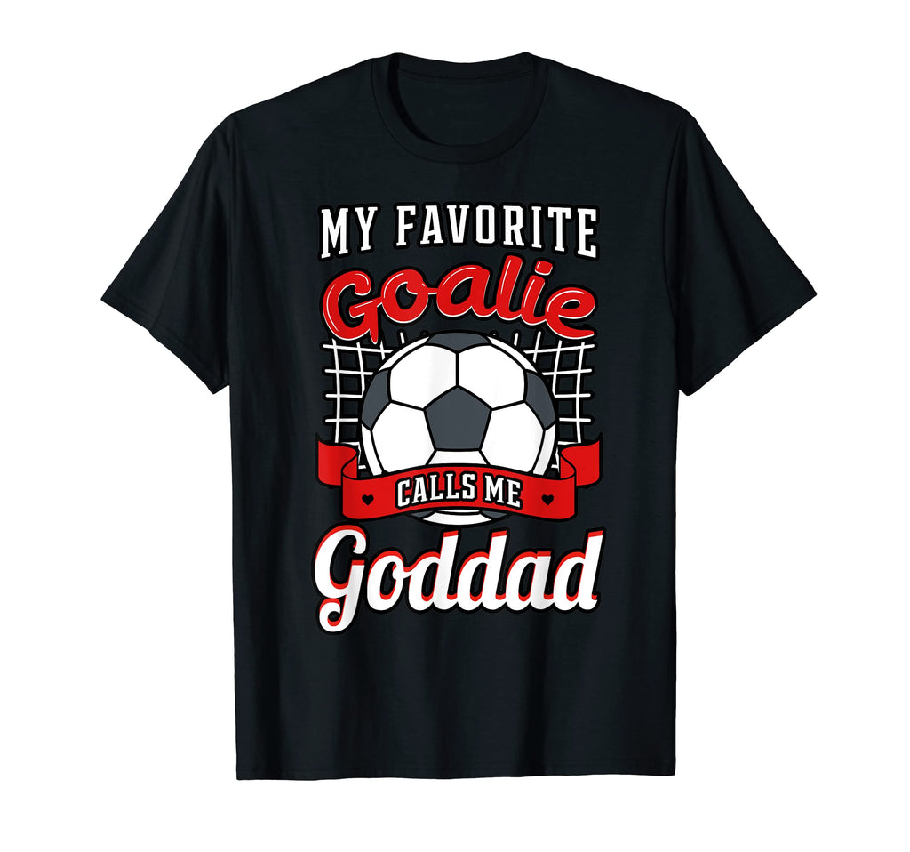 My Favorite Goalie Calls Me Goddad T-Shirt - Streetwear Style Men Women