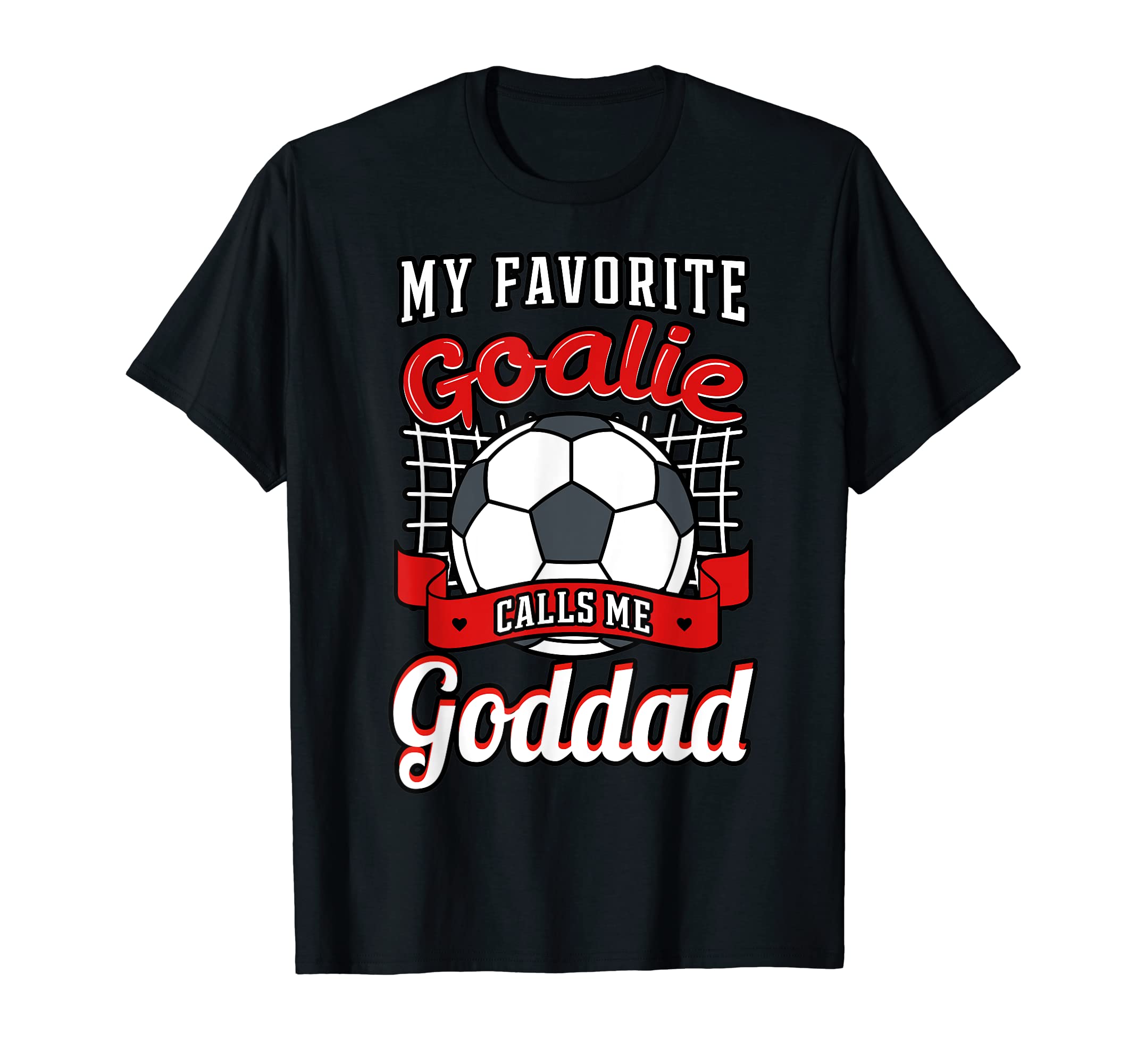 My Favorite Goalie Calls Me Goddad T-Shirt - Streetwear Style Men Women