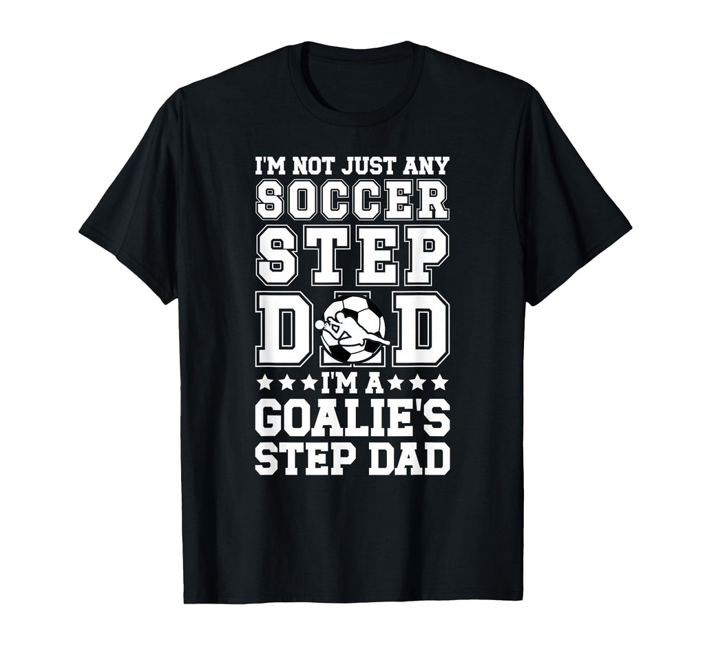 Im Soccer Goalie Step Dad Soccer T-Shirt - Aesthetic Graphic for Adults