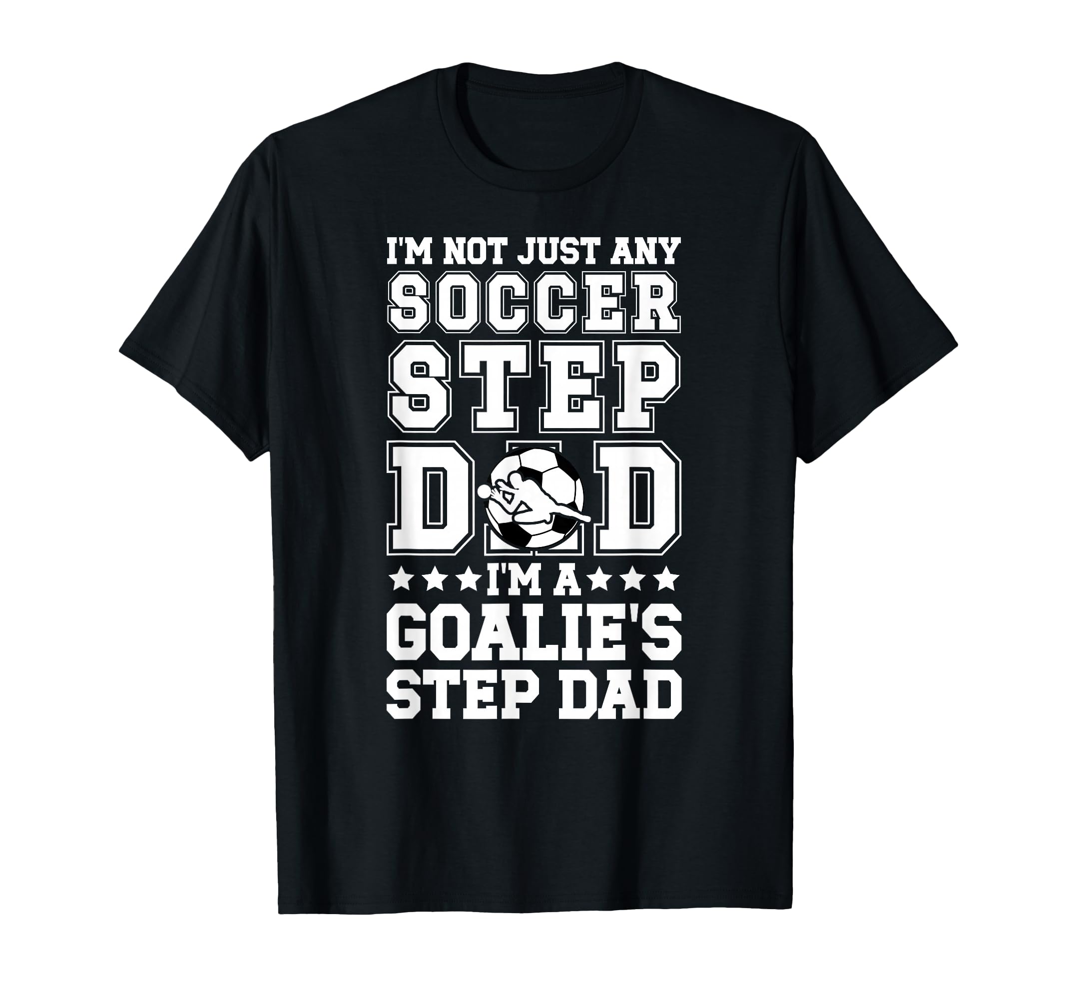 Im Soccer Goalie Step Dad Soccer T-Shirt - Aesthetic Graphic for Adults