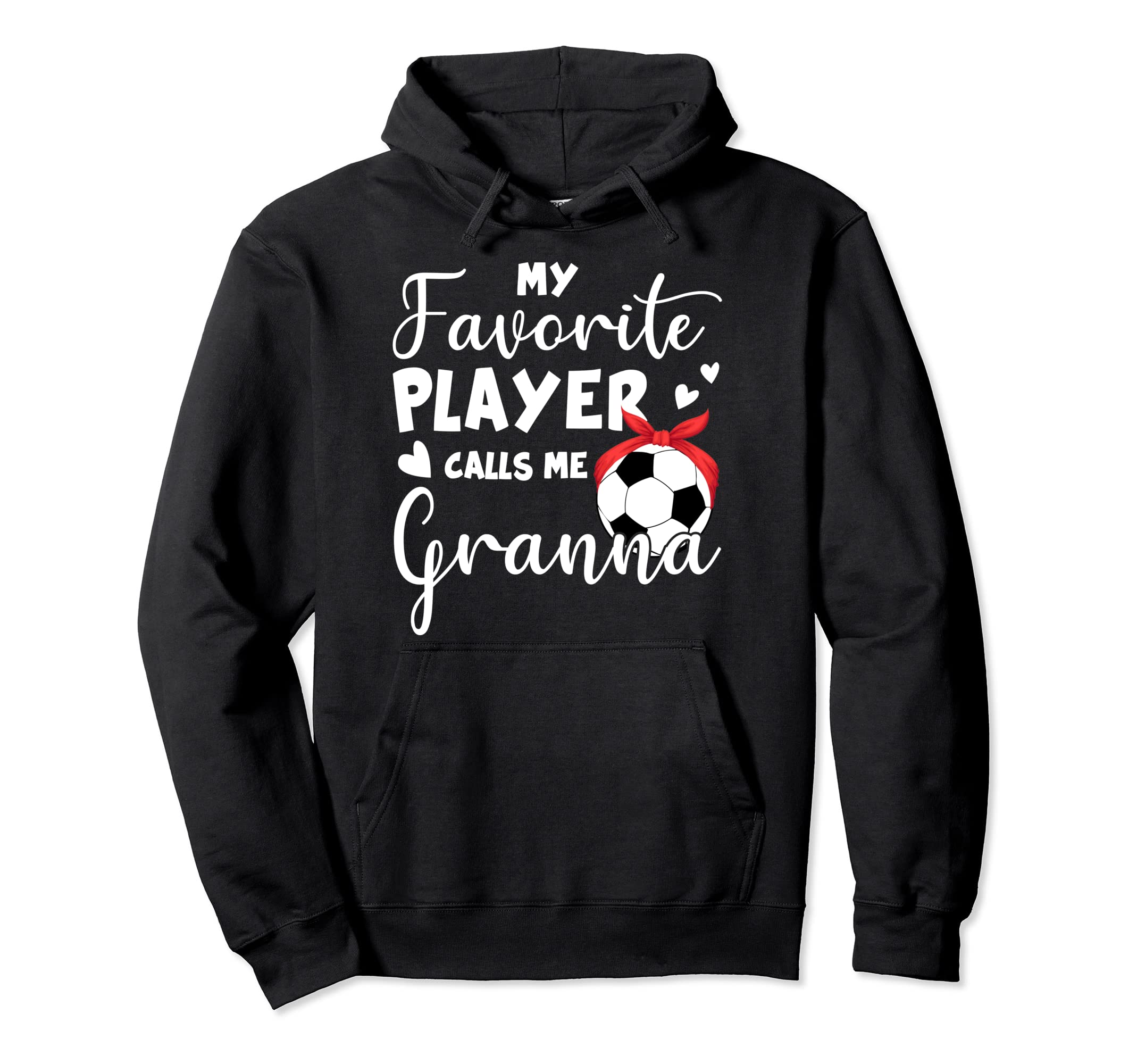 My Favorite Player Calls Me Granna Soccer Hoodie - Novelty Apparel Unisex
