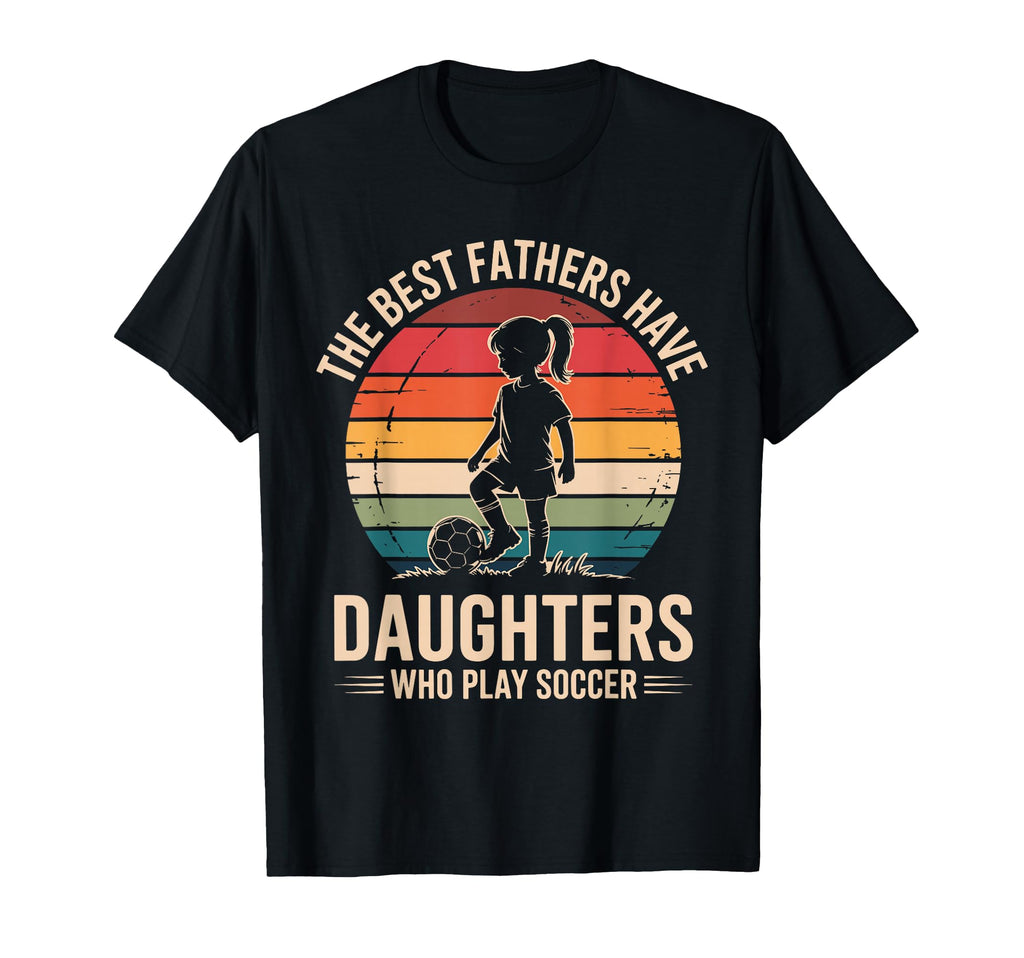 Best Fathers Have Daughters Play T-Shirt - Novelty Apparel for Adults