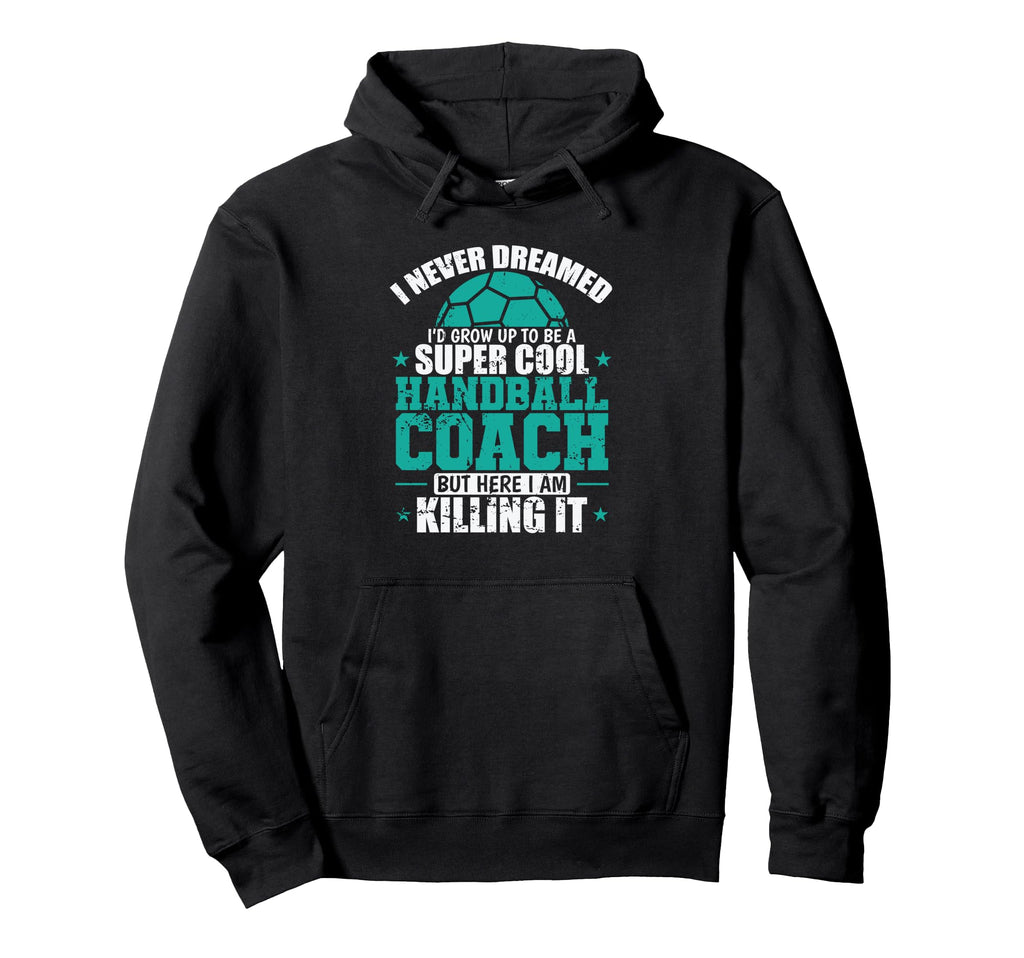 Id Grow Up To Be Handball Coach Hoodie - Unique Graphic for Adults