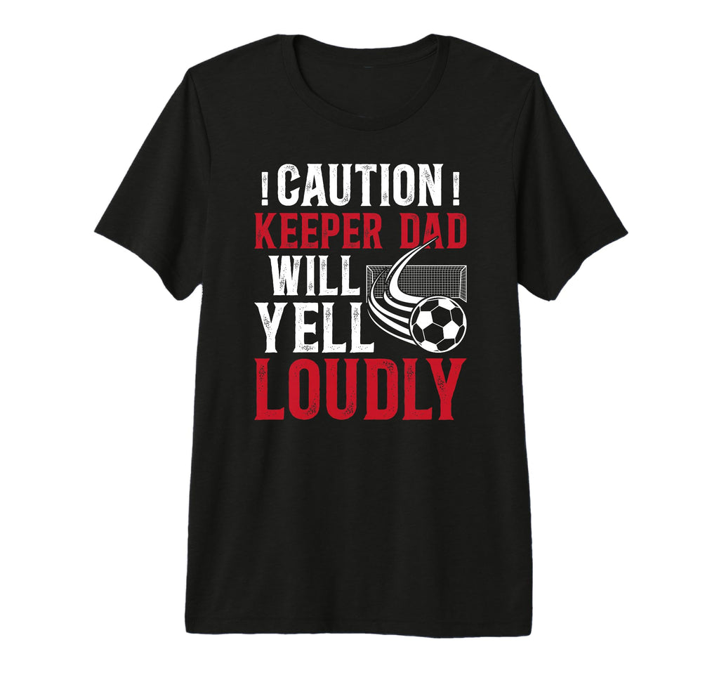 Mens Soccer Keeper Dad Will Yell T-Shirt - Fun Novelty Design for Adults