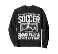 Its Okay If You Dont Like Soccer Sweatshirt - Casual Everyday Wear Unisex