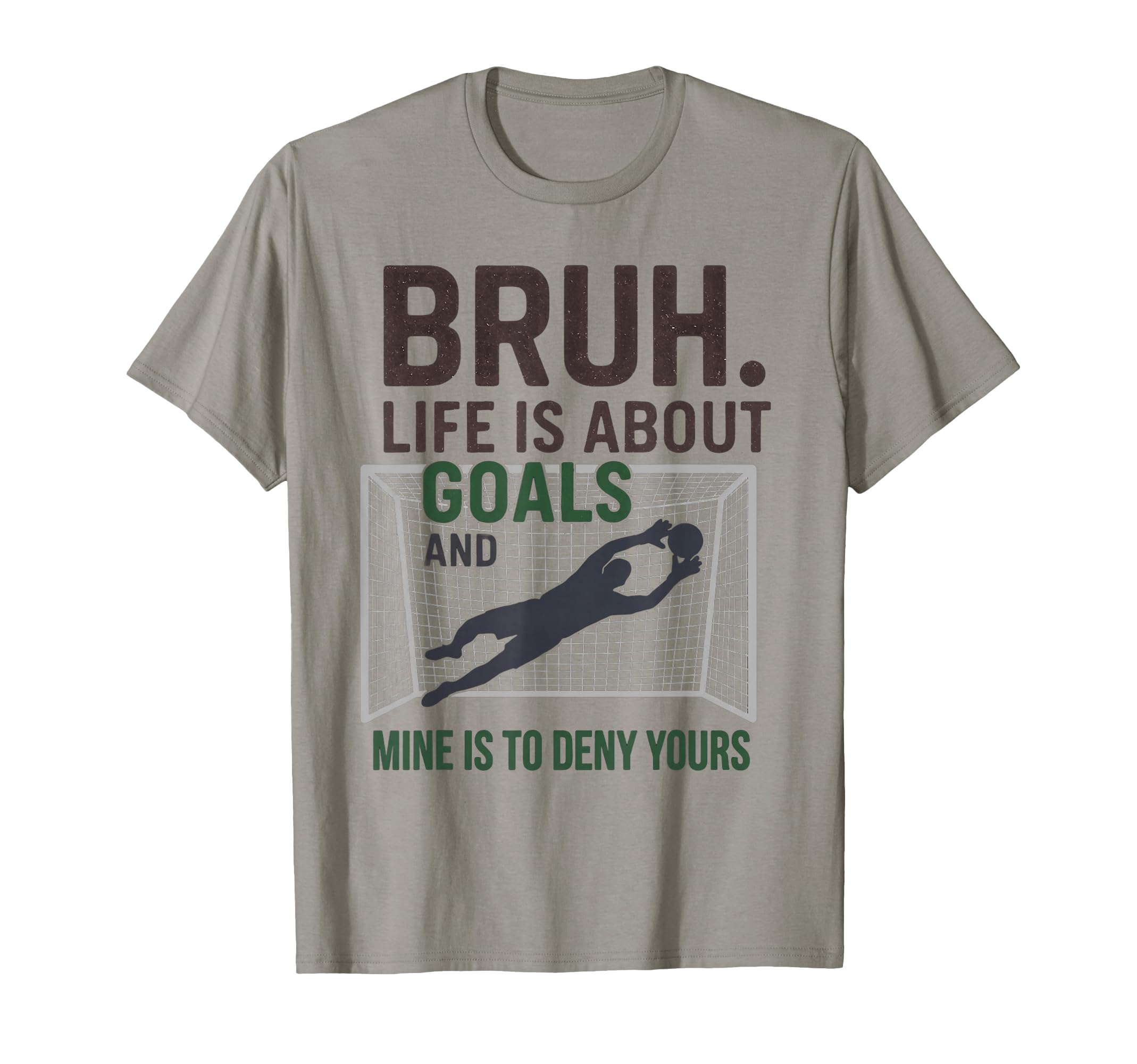 Bruh Life Is About Goals And Mine Is To T-Shirt - Graphic Print Unisex