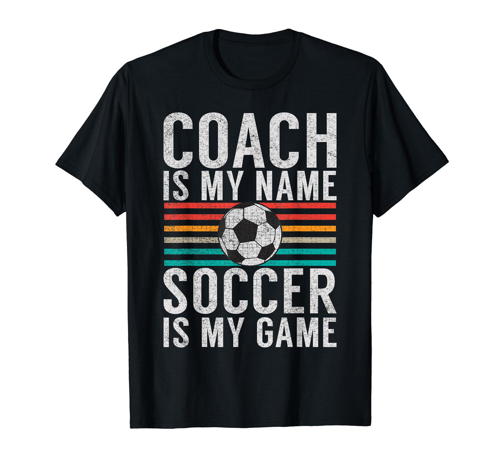 Coach Is My Name Soccer Is My Game T-Shirt - Custom Art Print Unisex