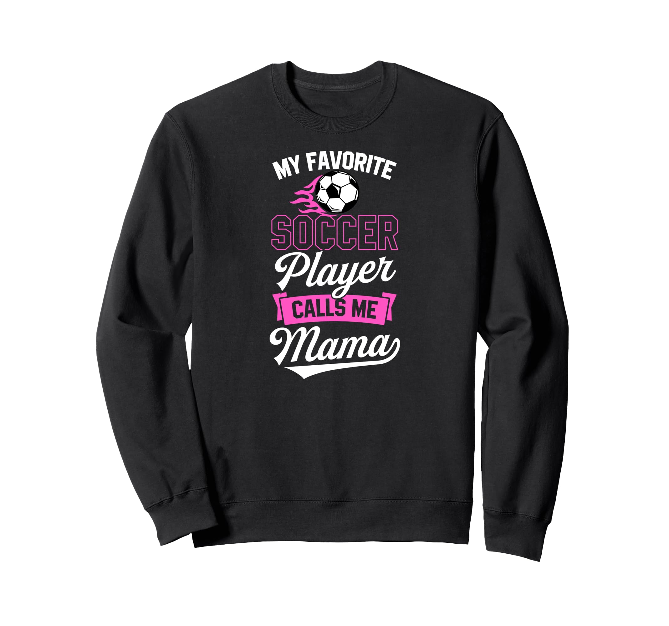 My Favorite Soccer Player Calls Me Sweatshirt - Graphic Print for Adults