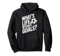 Life Without Goals Is Not Soccer Hoodie - Casual Everyday Wear for Adults