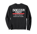 Soccer Coach 2018 Funny Definition Sweatshirt - Streetwear Style Unisex