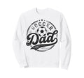 Soccer Dad Funny Fathers Day Sweatshirt - Aesthetic Graphic Men Women