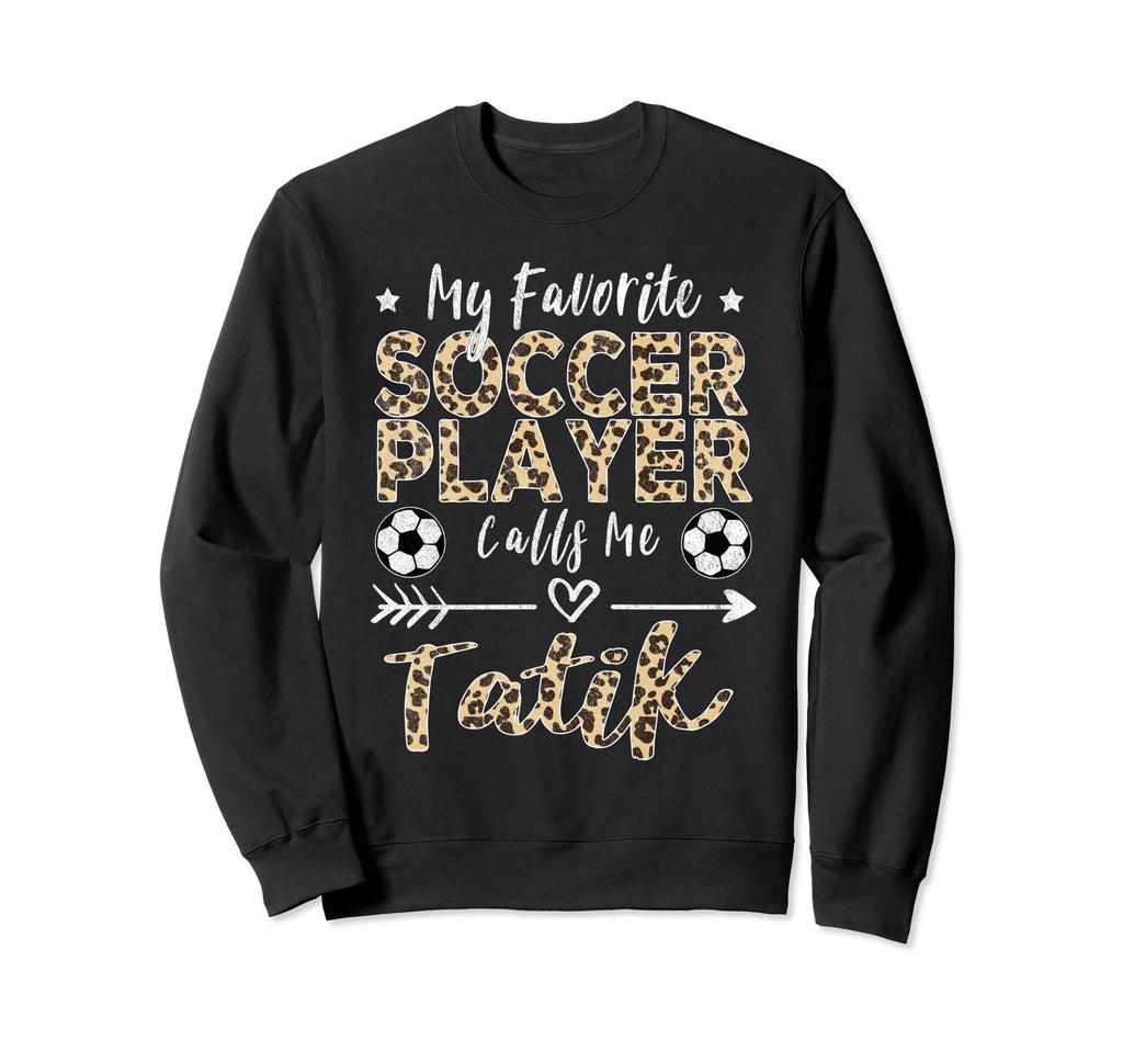 My Favorite Soccer Player Sweatshirt - Casual Everyday Wear Men Women