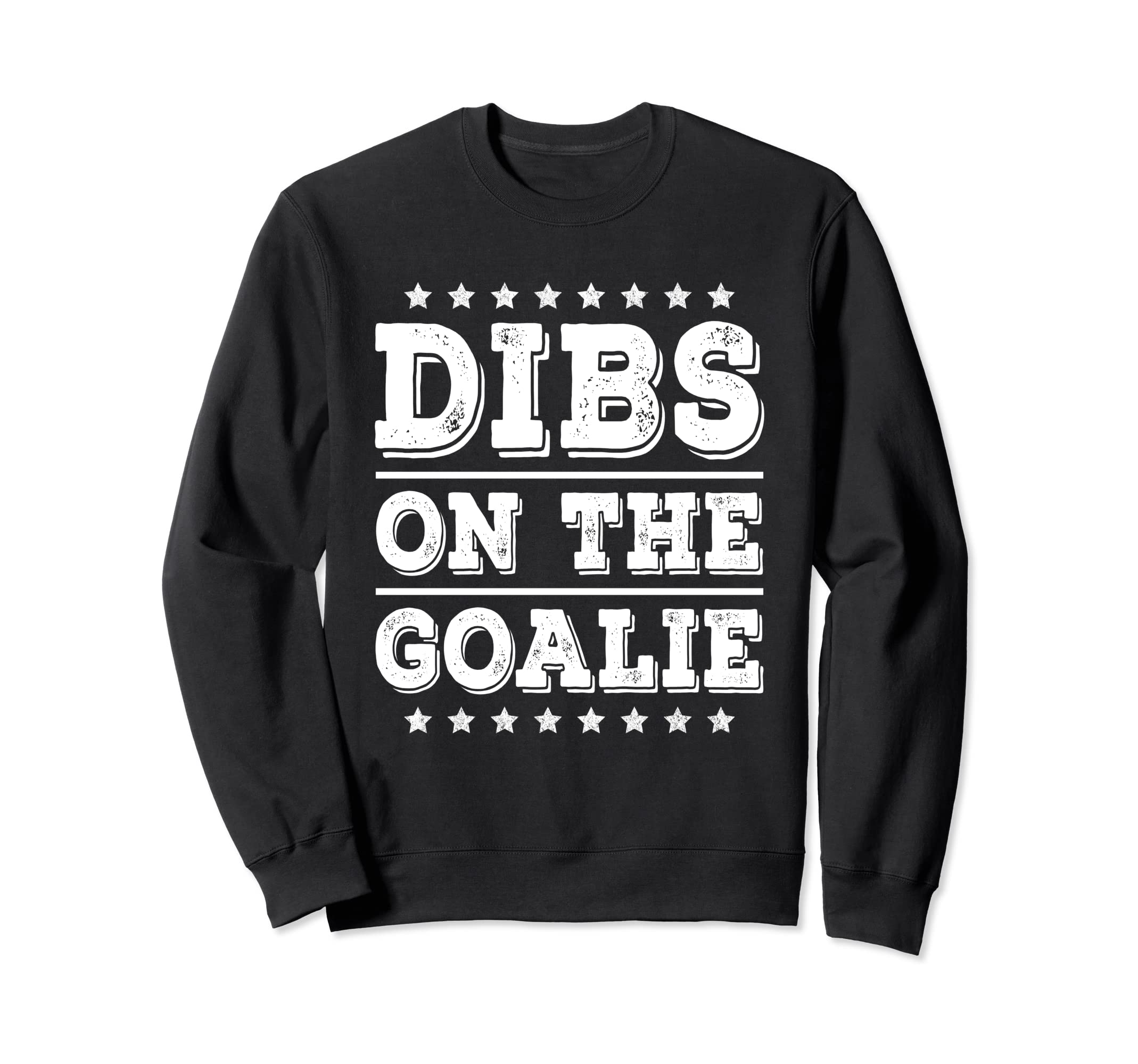 Dibs Goalie Funny Soccer Or Sweatshirt - Fun Novelty Design Men Women